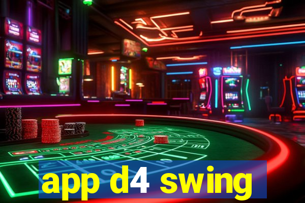 app d4 swing